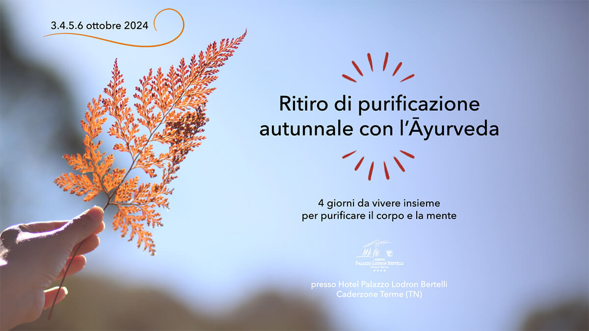 Ritiro Stagionale di Purificazione Autunno 2024 | Ayurvedic Point©